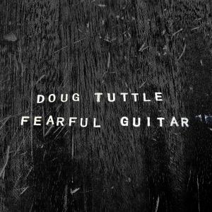 Doug Tuttle的專輯Fearful Guitar