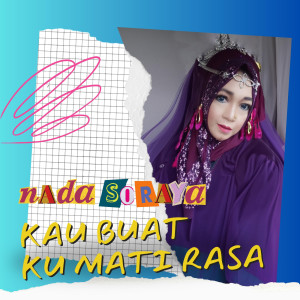 Kau Buatku Mati Rasa dari Nada Soraya