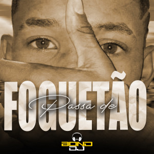 ดาวน์โหลดและฟังเพลง Passa de Foguetão พร้อมเนื้อเพลงจาก BOND-DJ