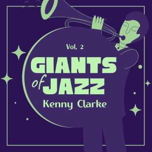 Album Giants Of Jazz, Vol. 2 (Explicit) oleh Kenny Clarke
