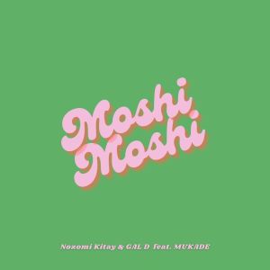 Nozomi Kitay的專輯Moshi Moshi (feat. MUKADE)