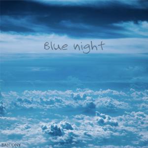 Balcony的专辑Blue night (Slowed + Reverb)