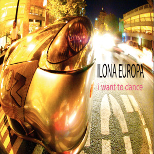收聽Ilona Europa的I Want to Dance歌詞歌曲