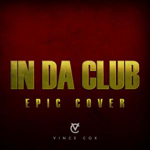 Vince Cox的專輯In Da Club (Epic Version)