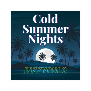 收聽Dizzypulo的Cold Summer Nights歌詞歌曲
