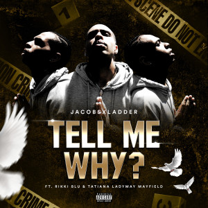 Listen to Tell Me Why? (Explicit) song with lyrics from jacobsxladder