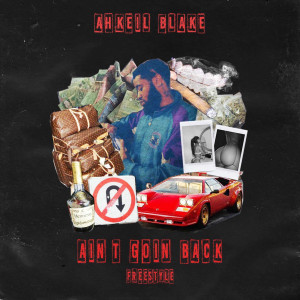 อัลบัม Ain't Goin Back (Freestyle) (Explicit) ศิลปิน Ahkeil Blake
