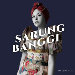 Listen to Sarung Banggi song with lyrics from Abby Asistio