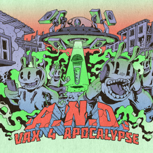 Listen to Vax 4 Apocalypse song with lyrics from A.N.D.