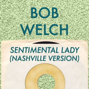 Bob Welch的專輯Sentimental Lady (Nashville Version)
