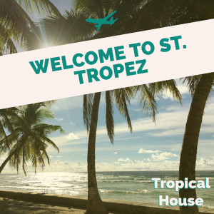 ดาวน์โหลดและฟังเพลง Welcome to St.Tropez พร้อมเนื้อเพลงจาก Tropical House