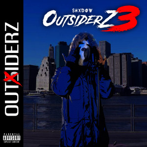 Listen to Outsiderz 3 (Explicit) song with lyrics from Shxdow