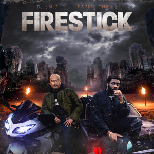 DJ Em D的專輯Firestick (feat. Parris Chariz)