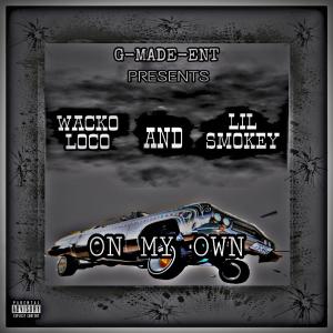 ดาวน์โหลดและฟังเพลง ON MY OWN (feat. Lil Smokey) (Explicit) พร้อมเนื้อเพลงจาก Wacko Loco