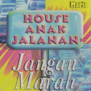อัลบัม House Anak Jalanan - Jangan Marah ศิลปิน Mario
