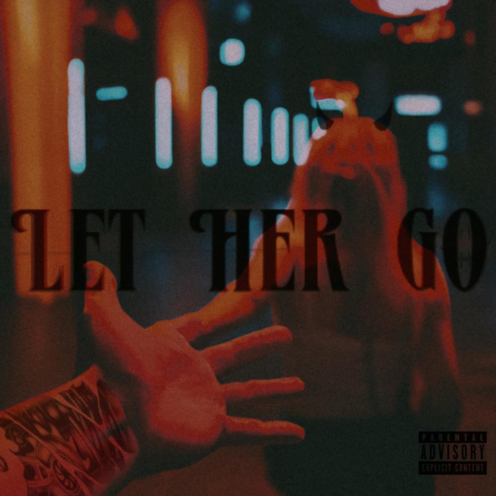 Let Her Go (feat. Young Rob) (Explicit)