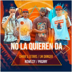 Pagany的專輯No La Quieren Da (feat. nowezzy, Lm Danger & Pagany) (Explicit)