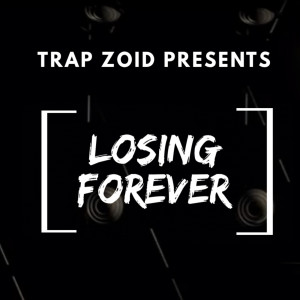 Dengarkan Losing Forever lagu dari TRAP ZOID dengan lirik