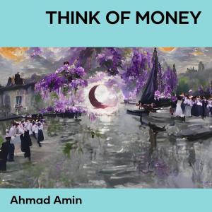 อัลบัม Think of Money ศิลปิน Ahmad Amin