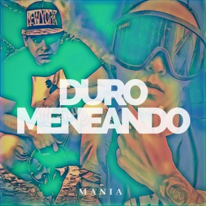 收听Mania的Duro Meneando (Explicit)歌词歌曲