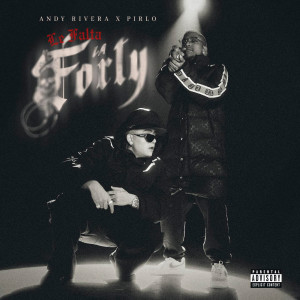 收聽Andy Rivera的Le Falta la Forty (Explicit)歌詞歌曲