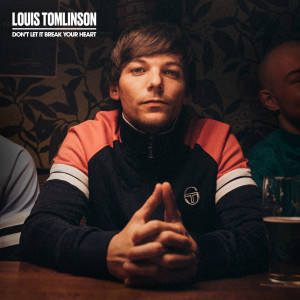 ดาวน์โหลดและฟังเพลง Don't Let It Break Your Heart (Single Edit) พร้อมเนื้อเพลงจาก Louis Tomlinson