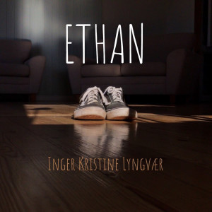 收听Inger Kristine Lyngvær的Ethan歌词歌曲