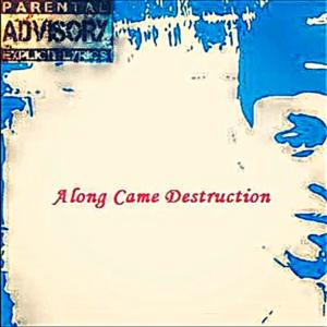 อัลบัม Along Came Destruction (Explicit) ศิลปิน 93 DayDay