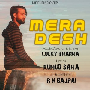 Listen to Mera Desh (Swachh Bharat Abhiyan) song with lyrics from Lucky Sharma