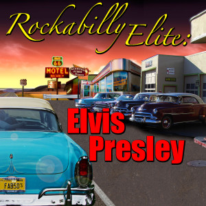 Elvis Presley的專輯Rockabilly Elite: Elvis Presley