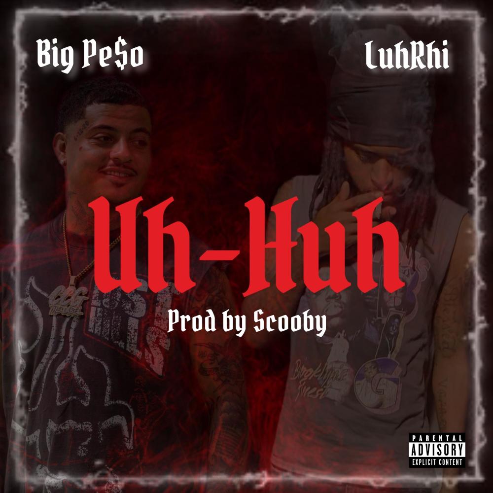 Uh-Huh (feat. LuhRhi) (Explicit)