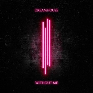 Dreamhouse的專輯Without Me (Explicit)