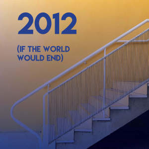 ดาวน์โหลดและฟังเพลง 2012 (If the World Would End) พร้อมเนื้อเพลงจาก CDM Project