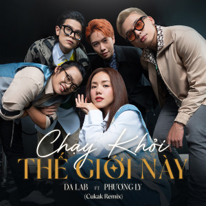 Listen to Chạy Khỏi Thế Giới Này (feat. Phương Ly) (Cukak Remix) song with lyrics from Da LAB