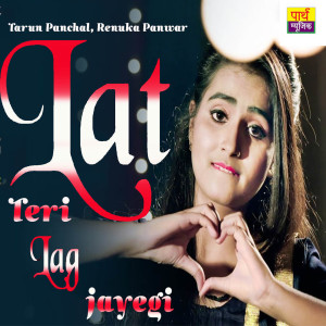 Listen to Lat Teri Lag Jayegi song with lyrics from Tarun Panchal