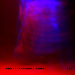 Listen to Happening ? song with lyrics from HHHAPPPENNNINNNGGG