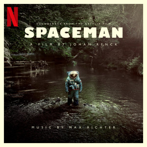 อัลบัม Spaceman (Original Motion Picture Soundtrack) ศิลปิน Max Richter