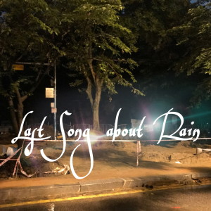 Last song about RAIN