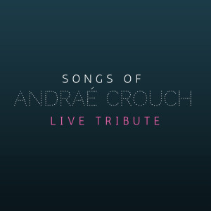 อัลบัม Songs of Andraé Crouch (Live Tribute) (Live) ศิลปิน Libby Redman