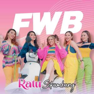 Listen to FWB (Friends With Benefit) song with lyrics from Ratu Sikumbang