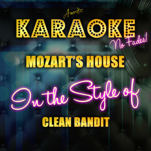 收聽Ameritz Top Tracks的Mozart's House (In the Style of Clean Bandit) [Karaoke Version] (Karaoke Version)歌詞歌曲