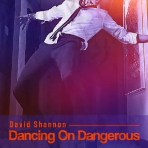 收聽David Shannon的Dancing On Dangerous歌詞歌曲