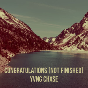 Listen to Congratulations (Not Finished) song with lyrics from Yvng Chxse