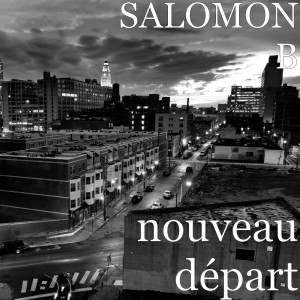 Listen to Nouveau départ song with lyrics from SALOMON B