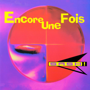 收聽Sash!的Encore Une Fois (L.P. Remix)歌詞歌曲