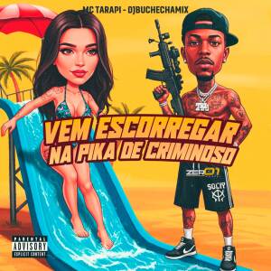 Mc TarapÍ的專輯Vem Escorregar na Pika de Crimonoso