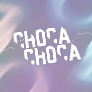 Pozo的專輯Choca Choca (Explicit)