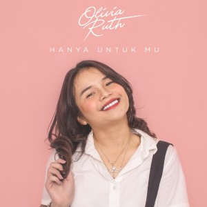 收聽Olivia Ruth的Hanya Untukmu歌詞歌曲