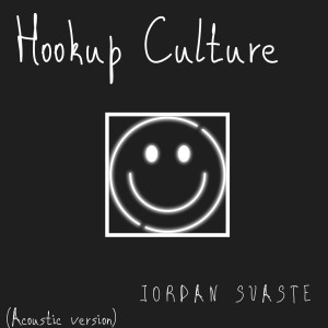 ดาวน์โหลดและฟังเพลง Hookup Culture (Acoustic Version) พร้อมเนื้อเพลงจาก Jordan Suaste
