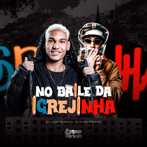 อัลบัม No Baile da igrejinha (Explicit) ศิลปิน MC Braz